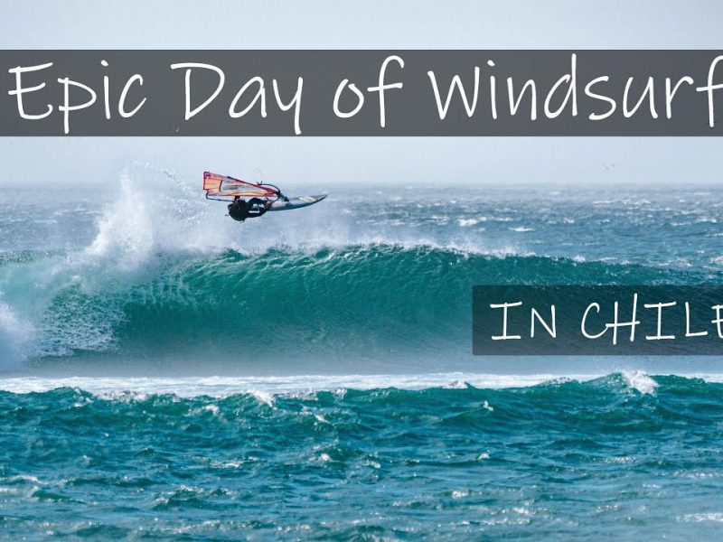 AN EPIC DAY OF WINDSURFING IN CHILE